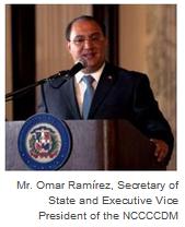 Mr. Omar Ram&iacute;rez, Secretary of State and Executive Vice President of the NCCCCDM