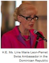 Ms. Line Marie Leon-Pernet Swiss Ambassador in the Dominican Republic