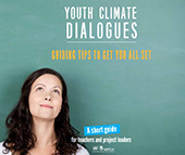 A Guide for Youth Climate Dialogues: Tips to Get You All Set