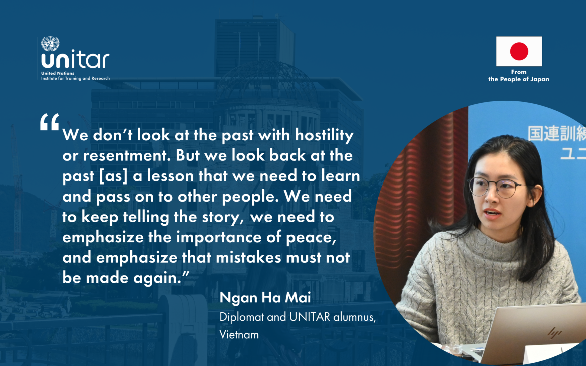 Quote from Ngan Ha Mai, a Vietnamese diplomat and a participant from Hiroshima Training Programme on Nuclear Disarmament and Non-Proliferation Quote from Ngan Ha Mai, a Vietnamese diplomat and a participant from Hiroshima Training Programme on Nuclear Disarmament and Non-Proliferation