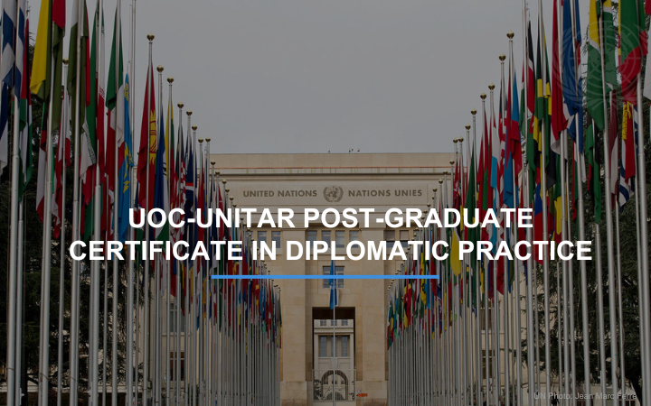 UOC-UNITAR Post-Graduate Certificate in Diplomatic Practice