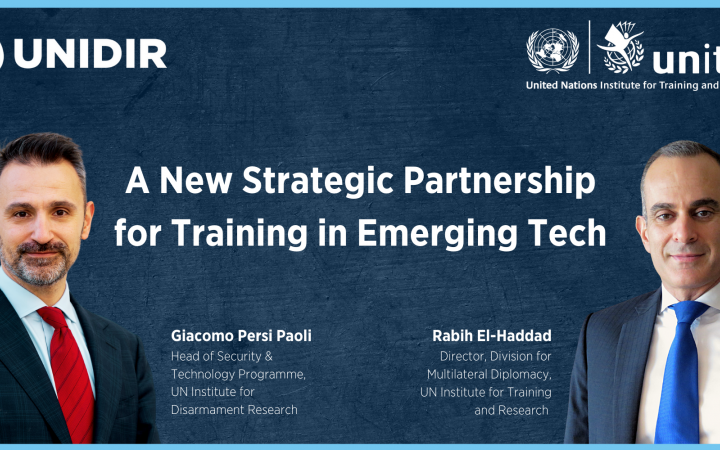 UNIDIR and UNITAR Announce New Partnership for Training in Emerging Tech