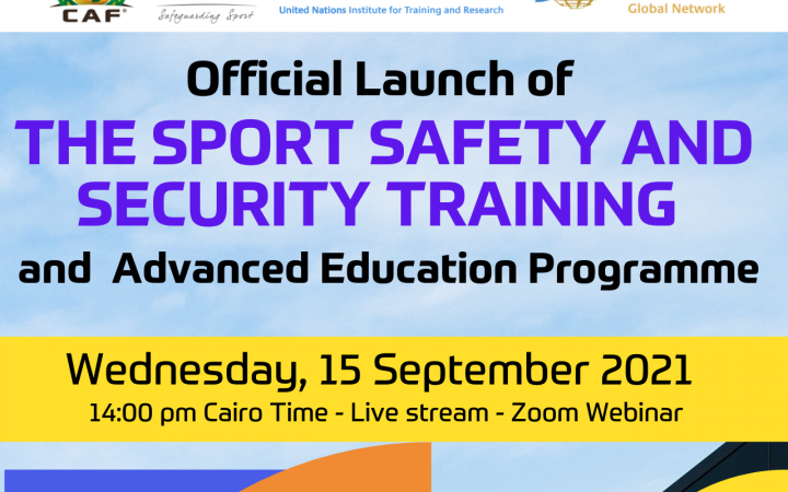 Official Launch ICSS, CAF And UNITAR’S CIFAL Roll Out Internationally Certified Sport Safety and Security Training Programme for African Football