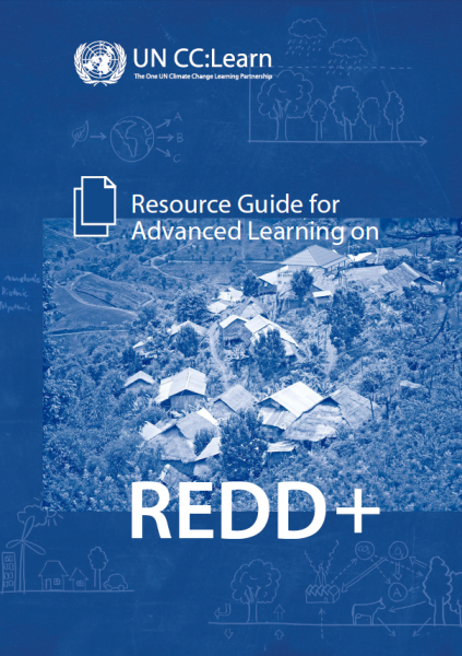 UN CC:Learn Resource Guide for Advanced Learning on REDD+